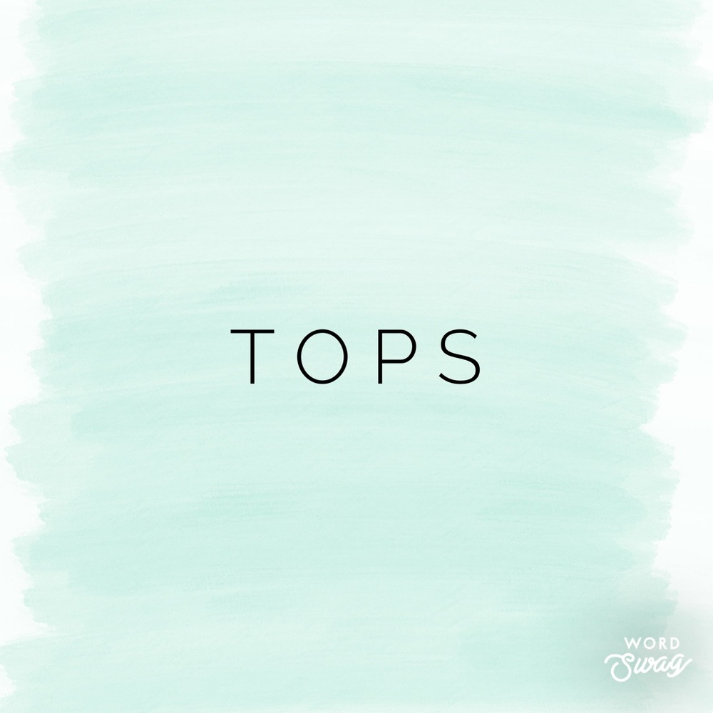 All kinds of tops . . .